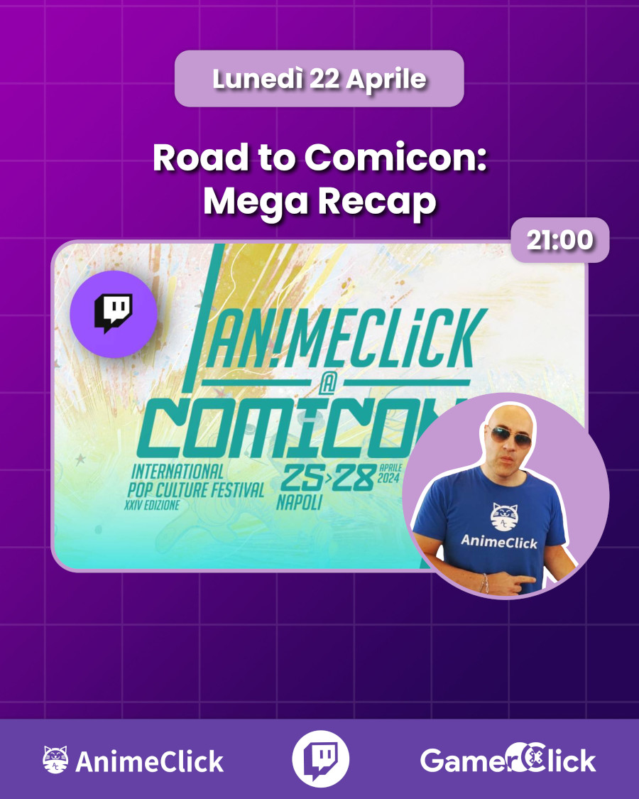 AnimeClick e GamerClick su Twitch: programma dal 22 al 28 aprile, in attesa del Napoli Comicon AnimeClick e GamerClick su Twitch: programma dal 22 al 28 aprile, in attesa del Napoli Comicon